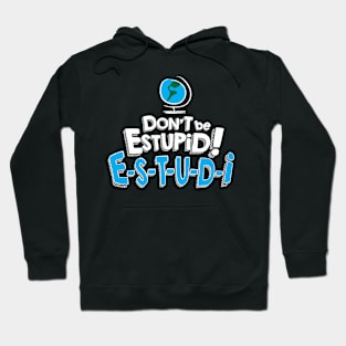 Don't Be Estupid! Hoodie